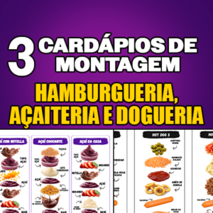 3 Cardápios EDITÁVEIS de montagem - Hamburgueria, Açaiteria e Dogueria